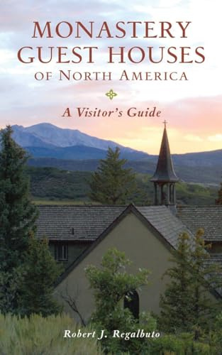 Monastery Guest Houses of North America: A Visitor's Guide
