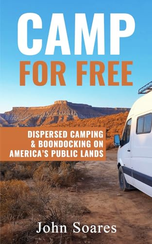 Camp for Free: Dispersed Camping & Boondocking on America’s Public Lands