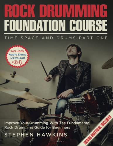 Rock Drumming Foundation: Improve Your Drumming With The Fundamental Rock Drumming Guide for Beginners (Time Space and Drums, Band 1)