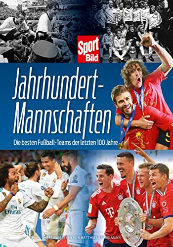 Jahrhundertmannschaften: Die besten Fußball-Teams der letzten 100 Jahre