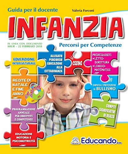 INFANZIA: PERCORSI PER COMPETENZE. GUIDA DIDATTICA PER I DOCENTI DELLA SCUOLA DELL' INFANZIA.