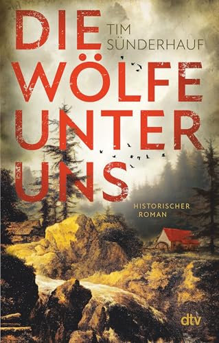 Die Wölfe unter uns: Historischer Roman | »Ein packender Roman, den man nicht wieder vergisst.« Titus Müller