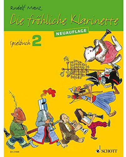 Die fröhliche Klarinette: (Überarbeitete Neuauflage). Spielbuch 2. 2-4 Klarinetten / Klarinette und Klavier. Spielbuch. (Die fröhliche Klarinette, Spielbuch 2)