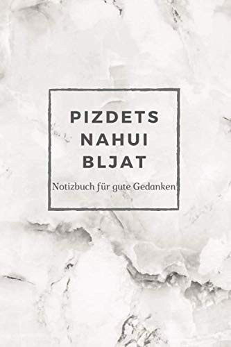 Pizdets Nahoi Bljat: Notizbuch für Gute Gedanken | Punktraster A5 Heft für Handlettering Skizzen | Dot Grid Journal | ein Kreatives Lustiges Geschenk und Witzige Idee (Russische Spezialitäten, Band 2)