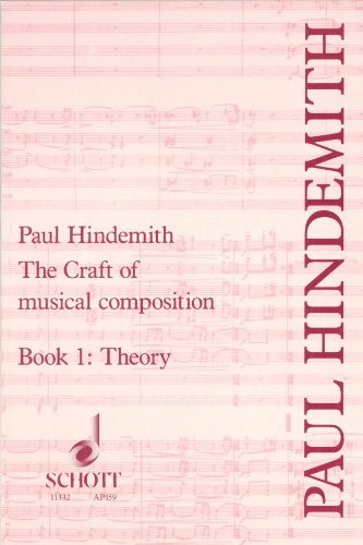 Paul Hindemith: The Craft of Musical Composition Theoretical Part - Book 1 | Classical Music Theory Textbook for Students and Professional Musicians | ... and Analysis Study Guide Songbook (Tap/159)