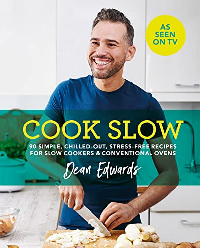 Cook Slow: 90 simple, chilled out, stress-free recipes for slow cookers & conventional ovens