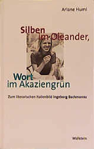 Silben im Oleander, Wort im Akaziengrün: Zum literarischen Italienbild Ingeborg Bachmanns