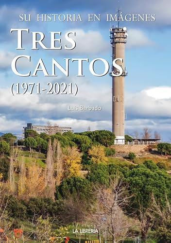 Tres Cantos. Su historia en imágenes