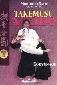 Takemusu aikido. Kokyunage (Vol. 4)