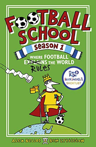 Football School Season 1: Where Football Explains the World: The first in the bestselling series packed with true stories, fascinating facts and hilarious cartoons, perfect for 7+