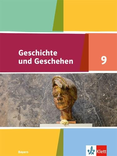 Geschichte und Geschehen 9. Ausgabe Bayern: Schulbuch Klasse 9 (Geschichte und Geschehen. Ausgabe für Bayern Gymnasium ab 2018)