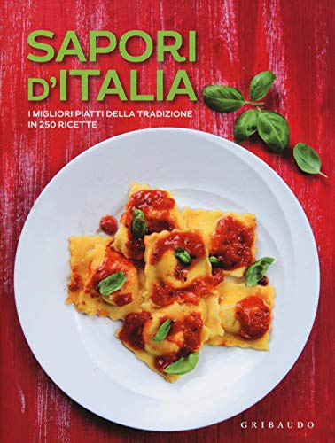 Sapori d'Italia. I migliori piatti della tradizione in 250 ricette