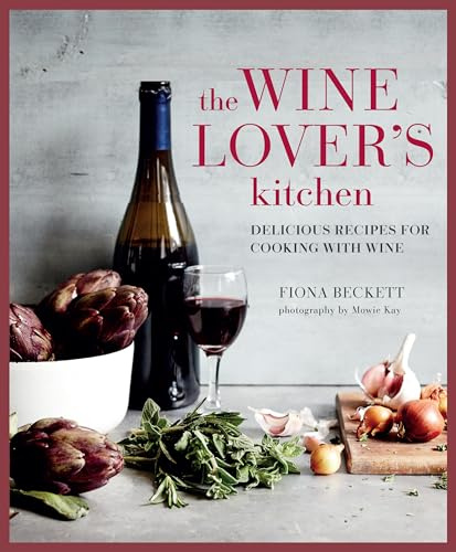 The Wine Lover's Kitchen: Delicious Recipes for Cooking With Wine