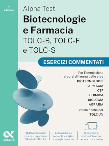 Alpha Test. Biotecnologie e Farmacia TOLC-B, TOLC-F e TOLC-S 2026-2027. Esercizi commentati. Per test di ammissione universitari, anche per TOLC-AV. Con simulatore online