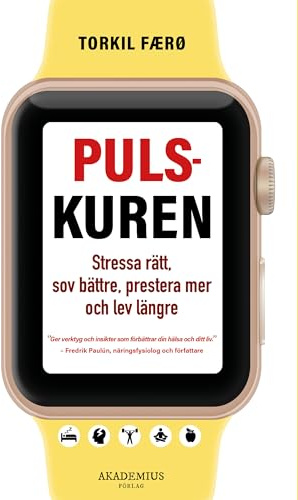 Pulskuren : stressa rätt, sov bättre, prestera mer och lev längre