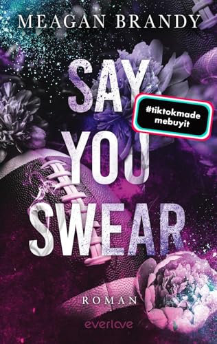 Say you swear: Roman | TikTok-Hit | Bewegende New Adult College-Romance