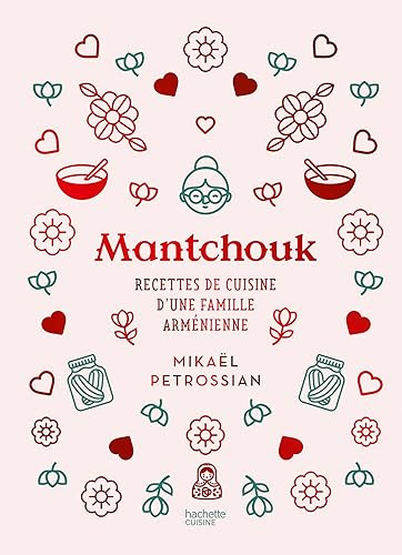 Mantchouk: Recettes de cuisine d'une famille arménienne