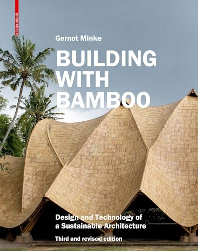 Building with Bamboo: Design and Technology of a Sustainable Architecture Third and revised edition