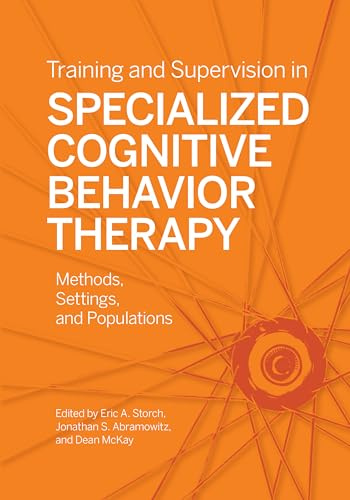 Training and Supervision in Specialized Cognitive Behavior Therapy: Methods, Settings, and Populations