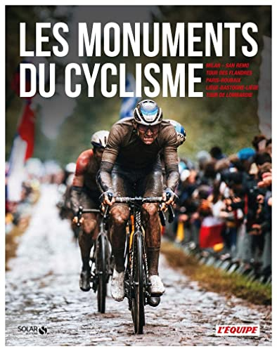 Les monuments du cyclisme: Milan-San Remo ; Tour des Flandres ; Paris-Roubaix ; Liège-Bastogne-Liège ; Tour de Lombardie