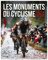 Les monuments du cyclisme: Milan-San Remo ; Tour des Flandres ; Paris-Roubaix ; Liège-Bastogne-Liège ; Tour de Lombardie