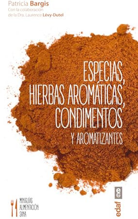 ESPECIAS, HIERBAS AROMÁTICAS, CONDIMENTOS Y AROMATIZANTES (Miniguías de alimentación sana)