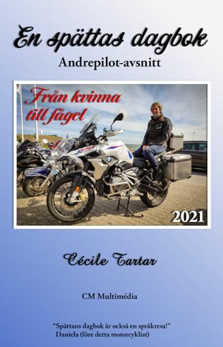 En spättas dagbok - Från kvinna till fågel (andrepilot-avsnitt): Självbiografiska äventyr på motorcykel under resor i Sverige och i Europa ur en spättas (passagerares) perspektiv