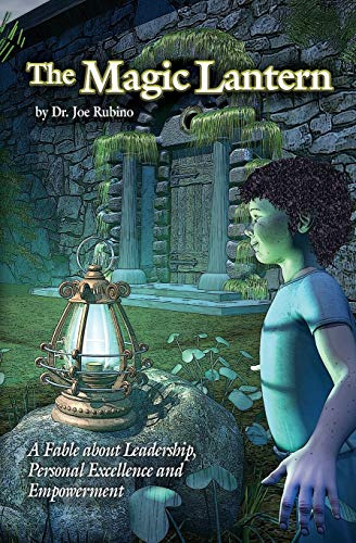 The Magic Lantern : A Fable About Leadership, Personal Excellence and Empowerment