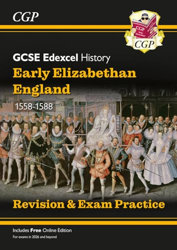 New GCSE History Edexcel Revision & Exam Practice - Early Elizabethan England, 1558-1588 (CGP Edexcel GCSE History)