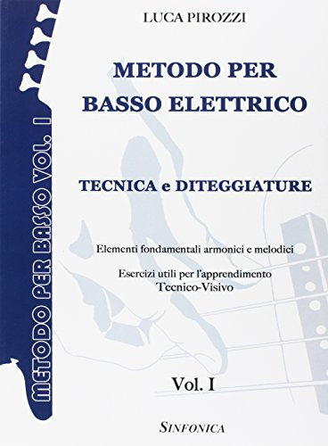Metodo Per Basso Elettrico Vol. 1 Luca Pirozzi | Manuale Didattico Bass Guitar Principianti | Fondamenti Scale Arpeggi Intervalli Tecnica | Libro Esercizi Lettura Pratica Studenti Insegnanti Spartiti