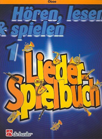 Hören lesen und spielen Band 1: Liederspielbuch für Oboe
