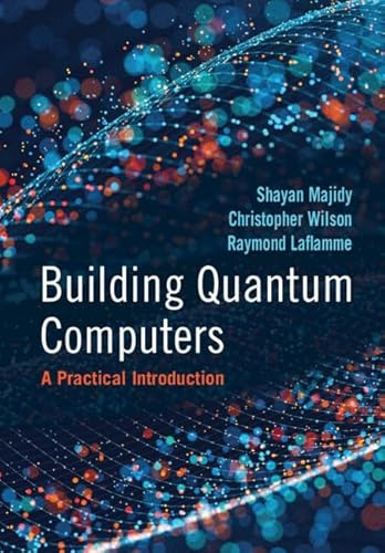 Building Quantum Computers: A Practical Introduction