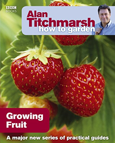 Alan Titchmarsh How to Garden: Growing Fruit: 20 (How to Garden, 20)
