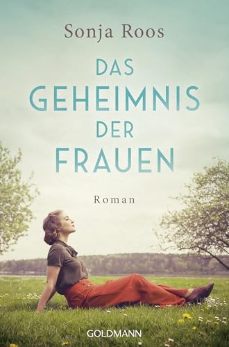Das Geheimnis der Frauen: Roman - Das Glück lässt sich nicht festhalten. Aber wiederfinden.