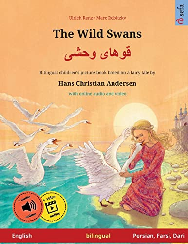The Wild Swans – Khoo'håye wahshee (English – Persian, Farsi, Dari). Based on a fairy tale by Hans Christian Andersen: Bilingual children's book with ... Books – English / Persian, Farsi, Dari)