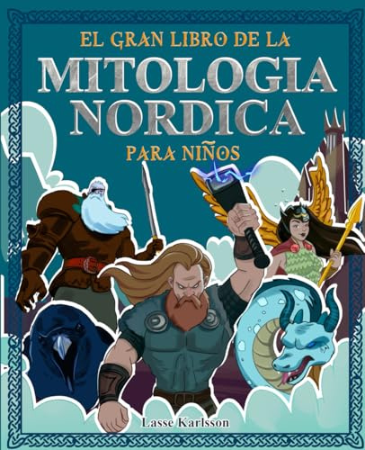 El gran libro de mitologia nordica para niños: Todo sobre los mitos y leyendas de los vikingos, los dioses del Norte y las criaturas mitológicas - Con ... colorear (Historia y mitología para niños)