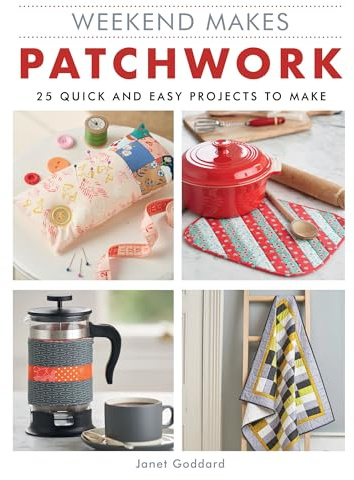 Weekend Makes: Patchwork: 25 Quick and Easy Projects to Make (Weekend Makes)
