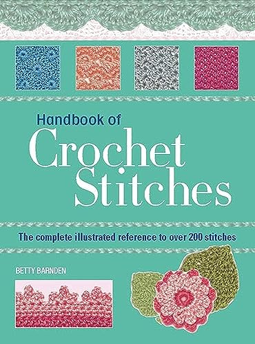 Handbook of Crochet Stitches: The Complete Illustrated reference to Over 200 Stitches