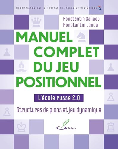 Manuel complet du jeu positionnel: L'école russe 2.0 - Structures de pions et jeu dynamique