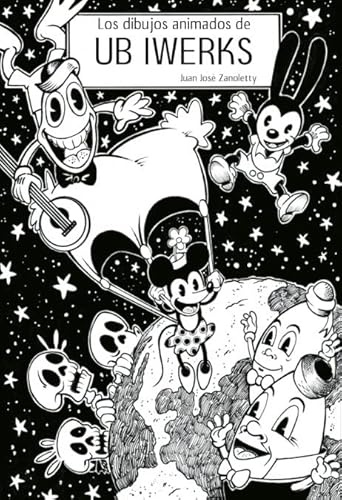 LOS DIBUJOS ANIMADOS DE UB IWERKS: 2 (Biblioteca de la Animación Escrita)