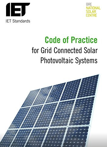 Code of Practice for Grid-connected Solar Photovoltaic Systems: Design, specification, installation, commissioning, operation and maintenance (IET Codes and Guidance)