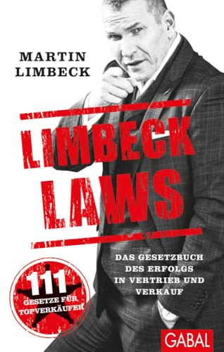 Limbeck Laws: Das Gesetzbuch des Erfolgs in Vertrieb und Verkauf. (Dein Business)