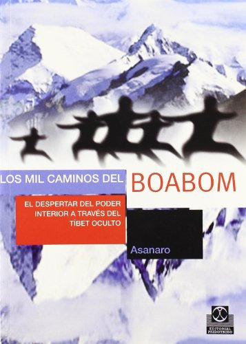 MIL CAMINOS DEL BOABOM. El despertar del poder interior a través del Tíbet oculto, LOS (Salud)