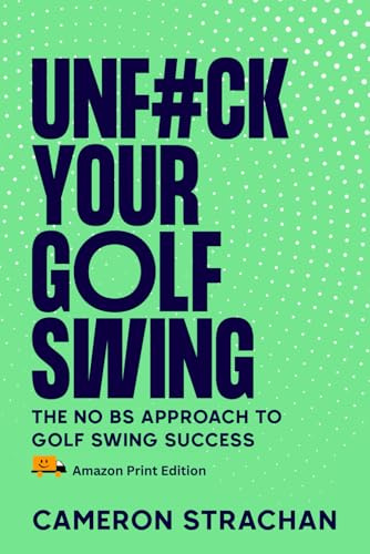 UnF#ck Your Golf Swing: The No BS Approach to Golf Swing Success