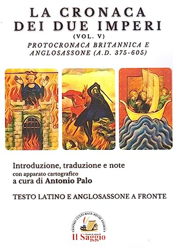 La cronaca dei due imperi. Protocronaca Britannica e Anglosassone (A.D. 375-605) (Vol. 5)
