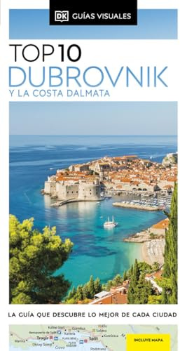 Dubrovnik y la Costa Dálmata (Guías Visuales TOP 10): La guía que descubre lo mejor de cada ciudad (Guías de viaje)