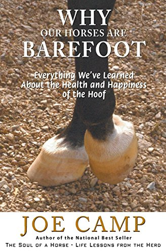 Why Our Horses Are Barefoot: Everything We've Learned About the Health and Happiness of the Hoof (An eBook Nugget from The Soul of a Horse, Vol. 3)