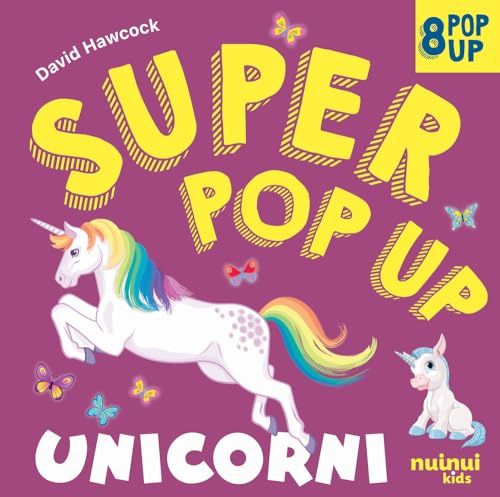 Unicorni. Super pop-up! Ediz. a colori