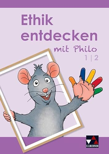 Ethik entdecken mit Philo / Ethik entdecken 1/2: Unterrichtswerk für Grundschulen (Ethik entdecken mit Philo: Unterrichtswerk für Grundschulen)