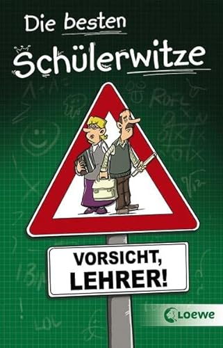 Die besten Schülerwitze - Vorsicht, Lehrer!: Witzebuch, Geschenkbuch für Grundschüler ab 8 Jahre